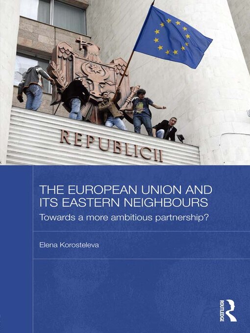 Title details for The European Union and its Eastern Neighbours by Elena Korosteleva - Wait list